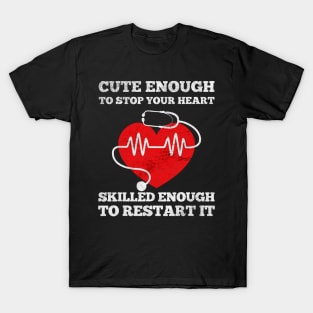 Funny Nurse cute enough to stop your heart T-Shirt